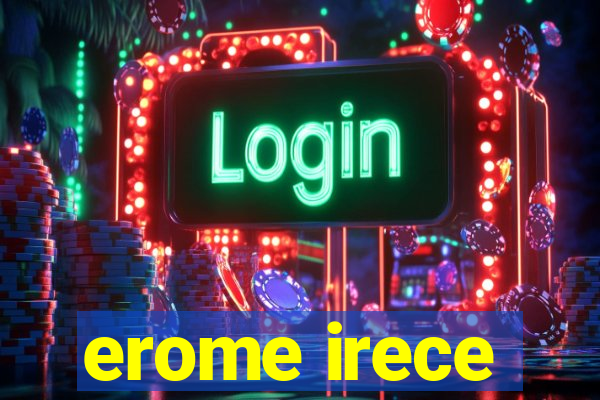 erome irece